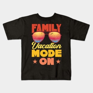 Family Vacation Mode On - Family Vacation Kids T-Shirt